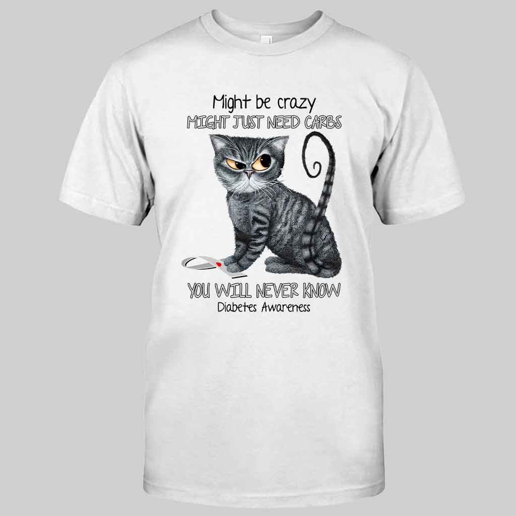 Might Be Crazy Might Just Need Carbs - Diabetes Awareness T-shirt And Hoodie 082021