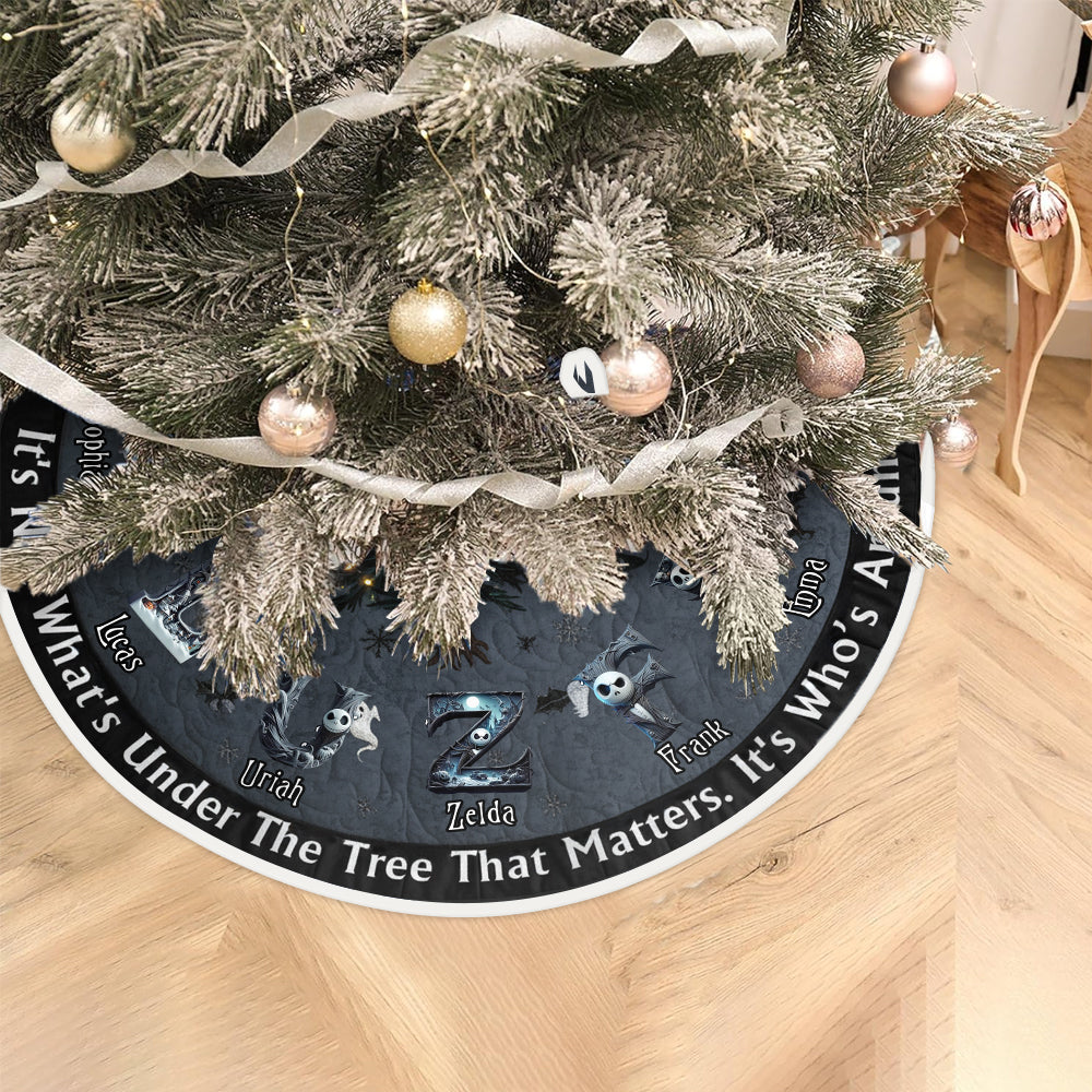 It's Not What's Under The Tree That Matters - Personalized Nightmare Tree Skirt