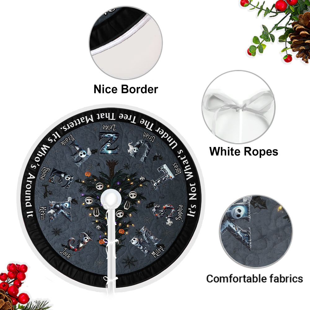 It's Not What's Under The Tree That Matters - Personalized Nightmare Tree Skirt