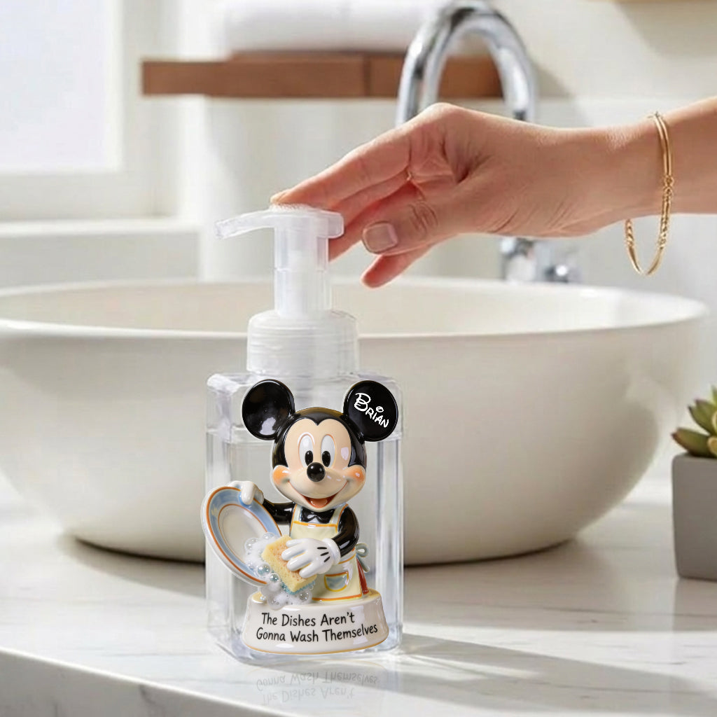 The Dishes Aren’t Gonna Wash Themselves - Personalized Mouse Pump Dispenser