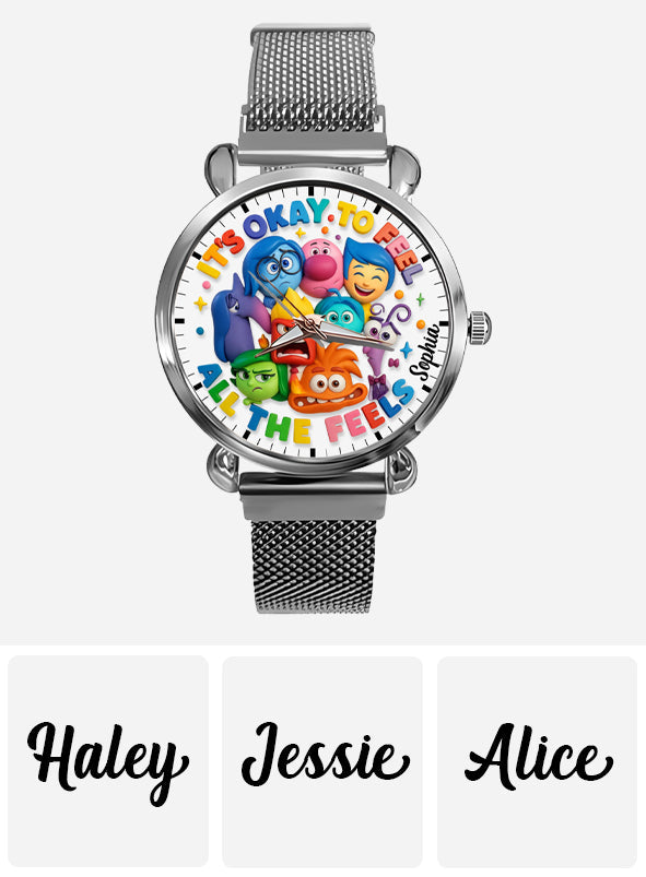 It's Okay To Feel All The Feels - Personalized  Women Hand Watch