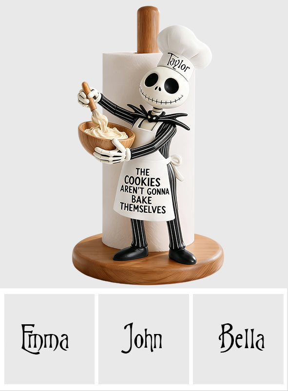 The Cookies Aren't Gonna Bake Themselves - Personalized Nightmare Paper Towel Stand