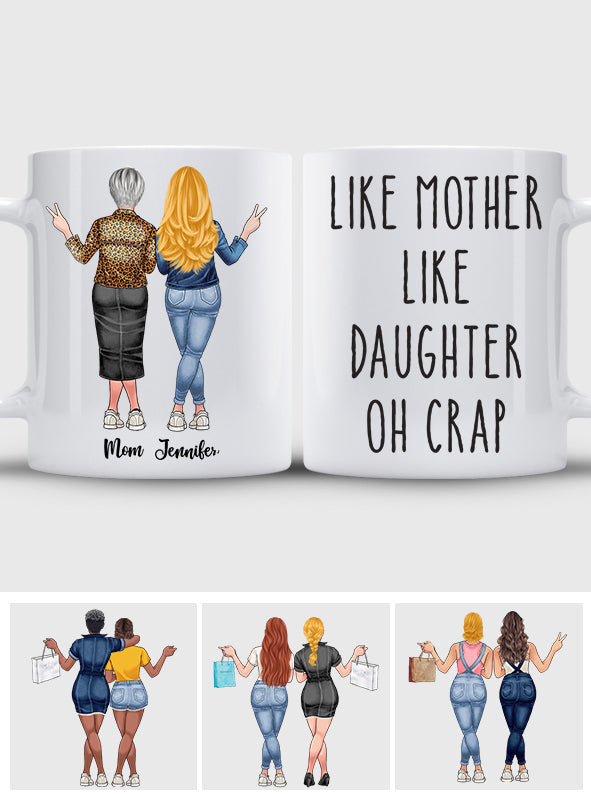 Like Mother Like Daughter Oh Crap - Personalized Mother Mug
