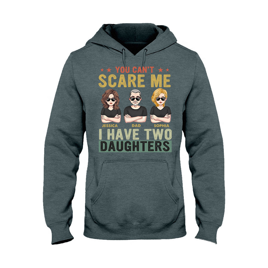 You Can't Scare Me I Have Daughters - Personalized Father T-shirt and Hoodie