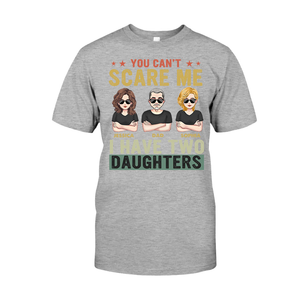 You Can't Scare Me I Have Daughters - Personalized Father T-shirt and Hoodie
