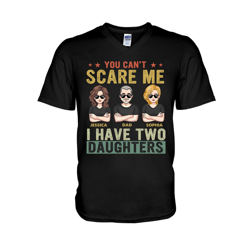 You Can't Scare Me I Have Daughters - Personalized Father T-shirt and Hoodie