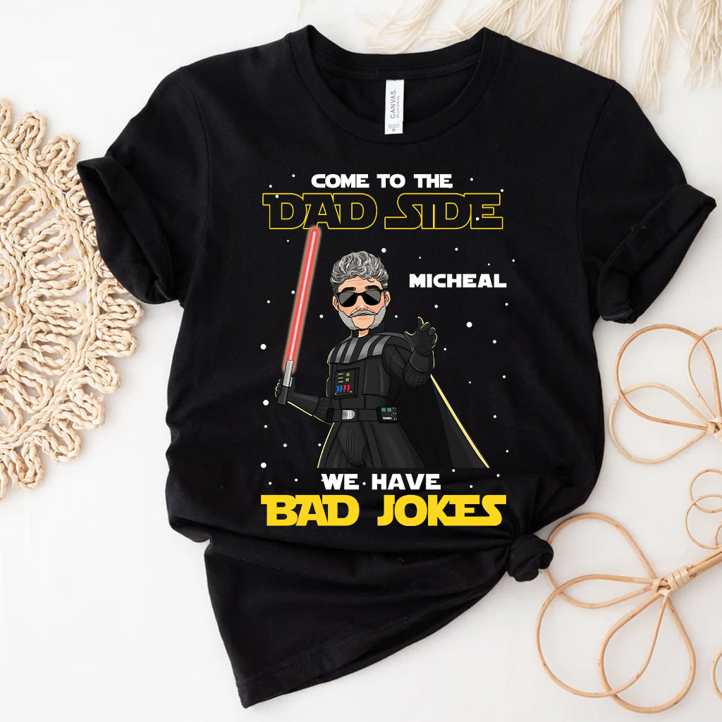 Come To The Dad Side We Have Bad Jokes - Personalized The Force T-shirt and Hoodie
