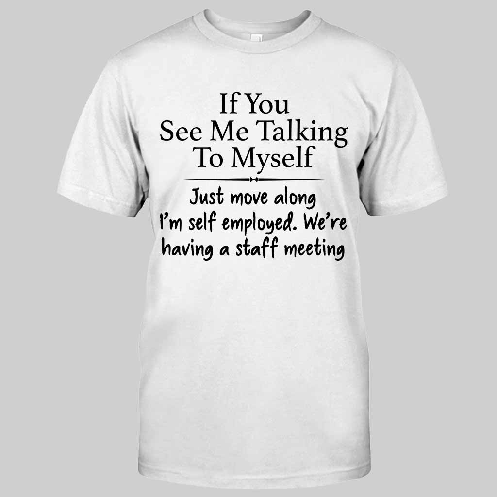 If You See Me Talking To Myself  - Sarcasm T-shirt And Hoodie 092021