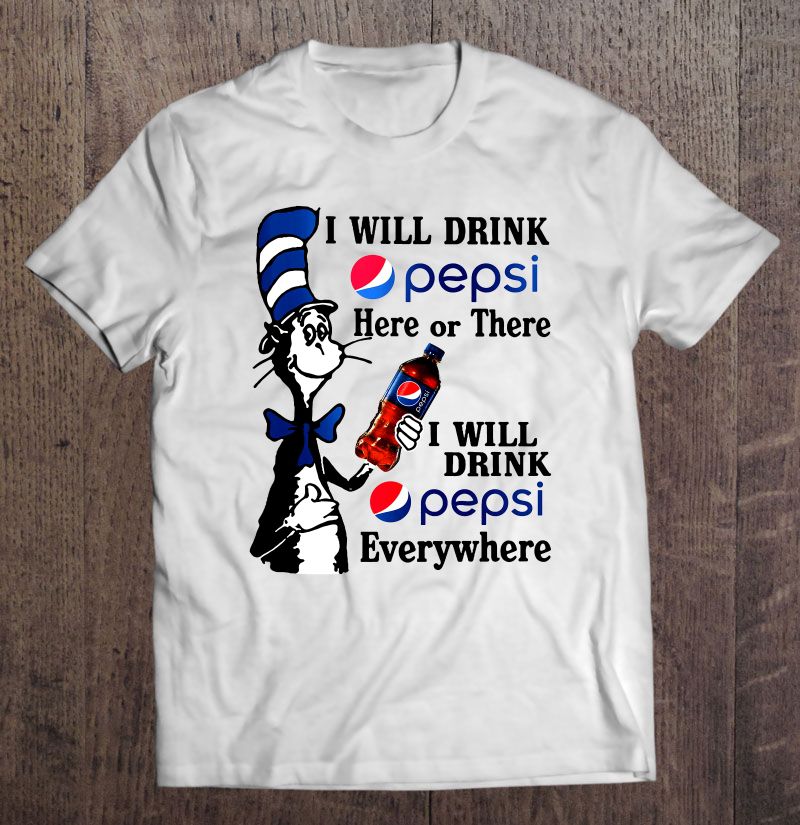 I Will Drink Here Or There Blue Soft Drink T-shirt and Hoodie 0223