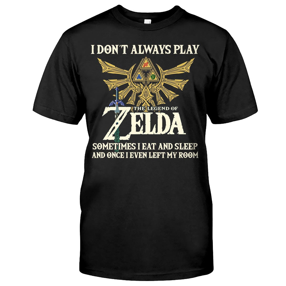 I Don't Always Play The Hero's Legend T-shirt and Hoodie