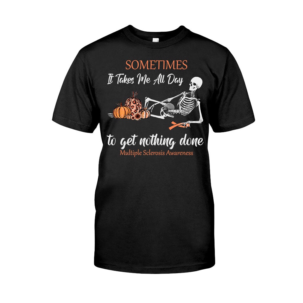 Sometimes It Takes Me All Day - Multiple Sclerosis Awareness T-shirt And Hoodie