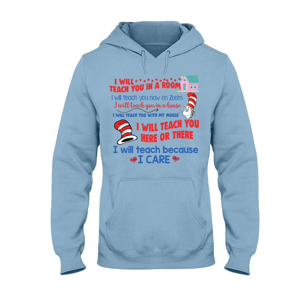 I Will Teach Because I Care - Teacher Of All Things T-shirt And Hoodie