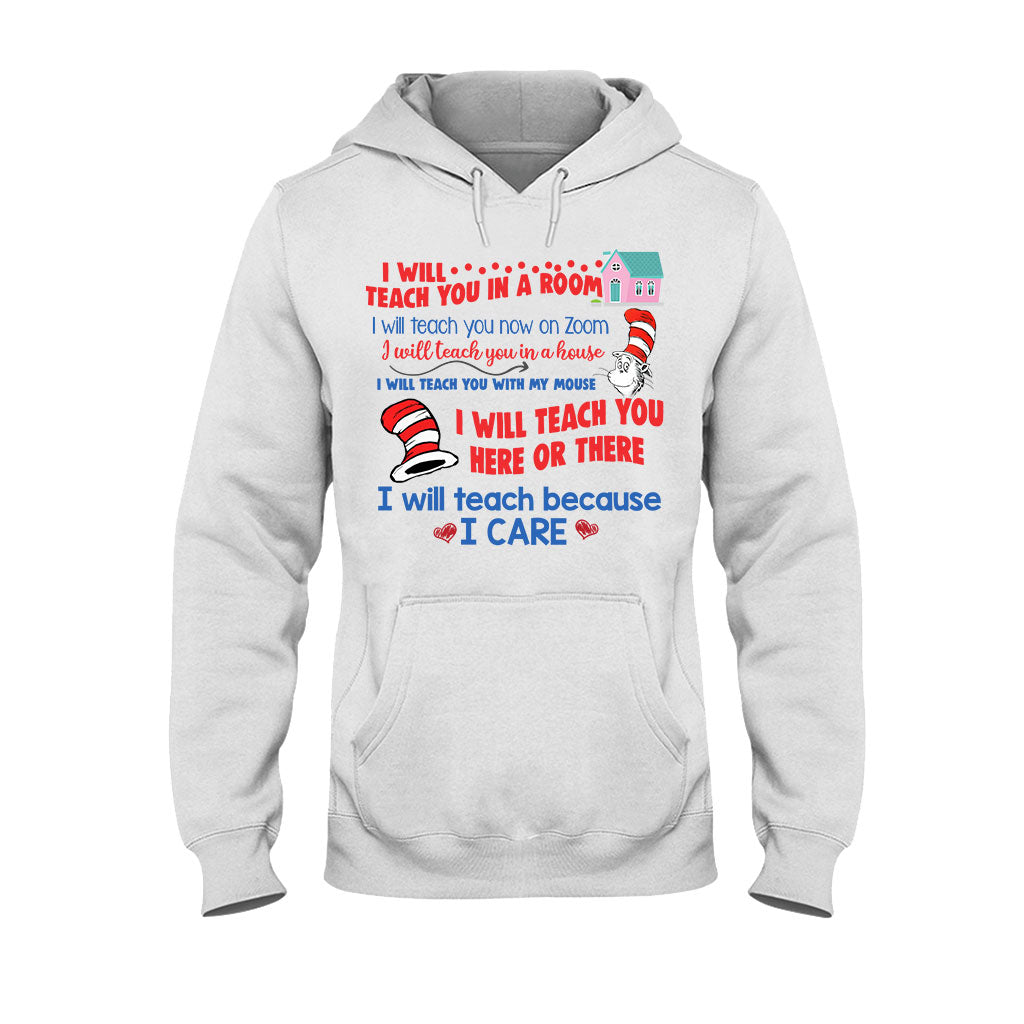 I Will Teach Because I Care - Teacher Of All Things T-shirt And Hoodie