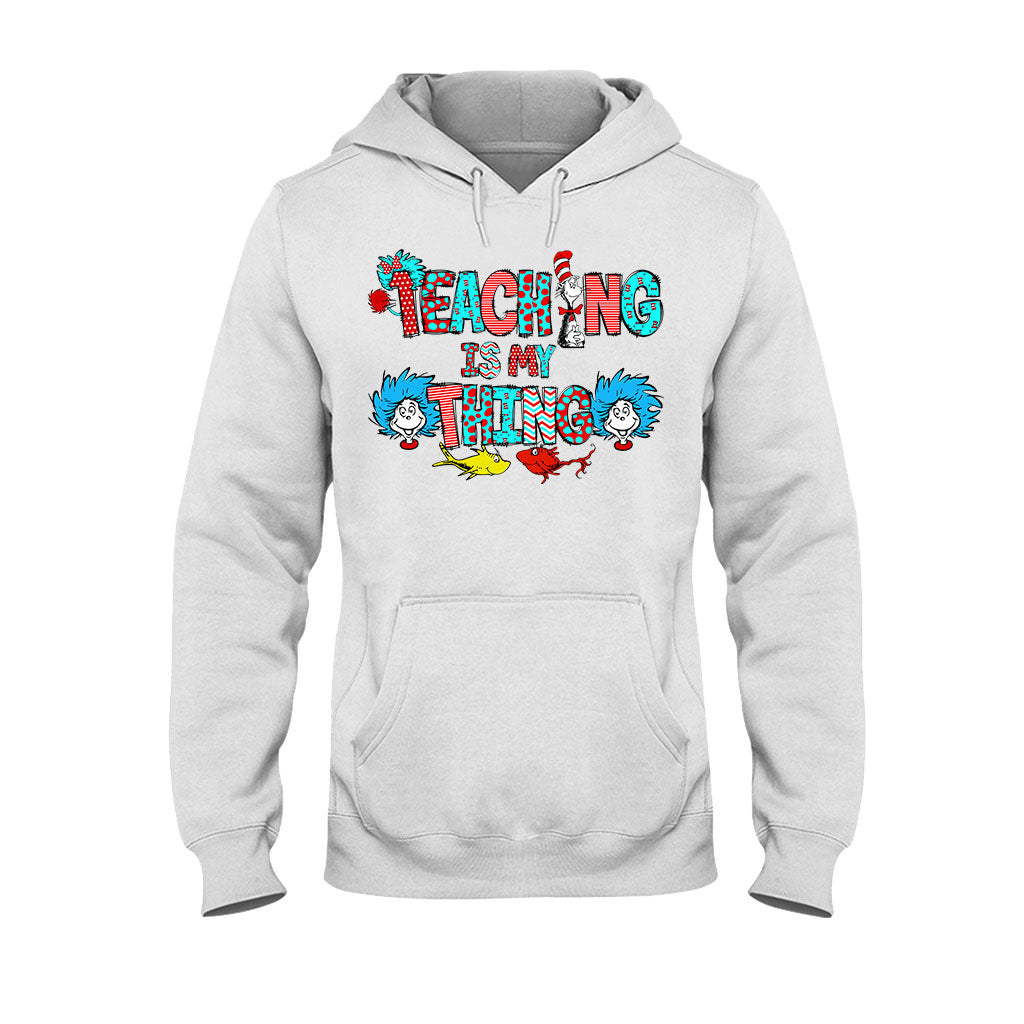 Teaching Is My Thing - Teacher Of All Things T-shirt And Hoodie