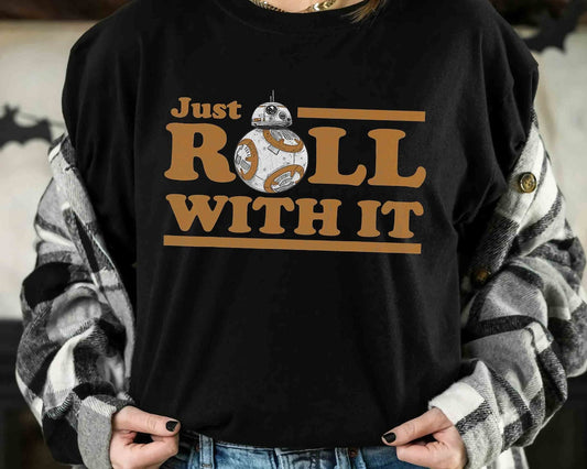 Just Roll The Force T-shirt & Hoodie 0224