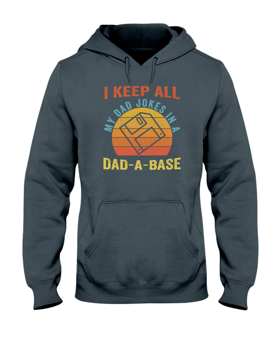 I Keep All My Dad Jokes In A Dad-A-Base - Father T-shirt and Hoodie 0921