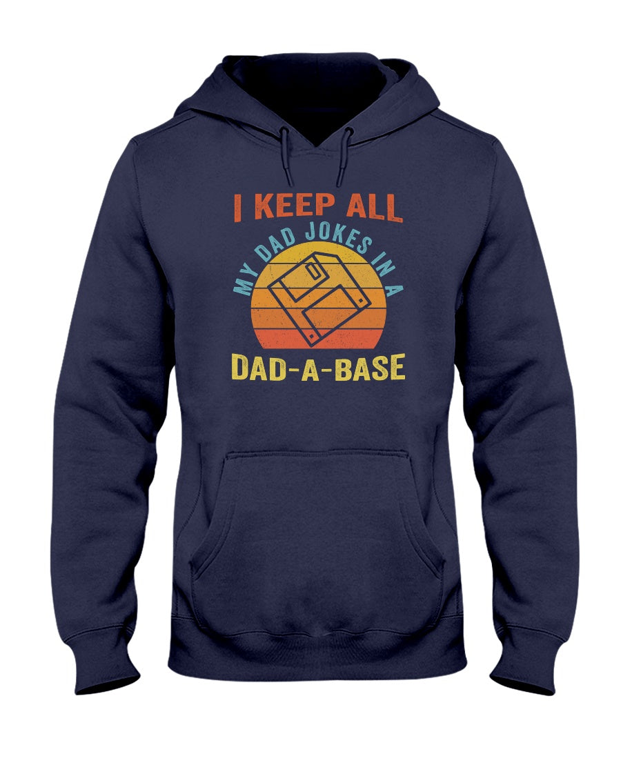 I Keep All My Dad Jokes In A Dad-A-Base - Father T-shirt and Hoodie 0921